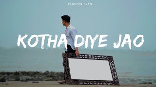 Kotha Diye Jao  Tanveer Evan Official Music Video [upl. by Meriel]