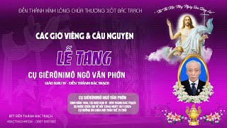 Đền Thánh Bác Trạch l Các Giờ Viếng  Cầu Nguyện l Lễ Tang Cụ Giêrônimô Ngô Văn Phớn [upl. by Haniraz]