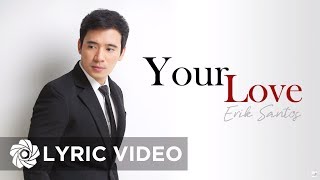 Erik Santos  Your Love Lyrics  Erik Santos Collection [upl. by Llesirg]