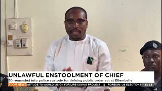 Unlawful Enstoolment of Chief 10 remanded into police custody for defying Public Order at Ellembelle [upl. by Eillil]