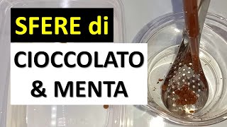 SFERIFICAZIONE DIRETTA SFERE CIOCCOLATO E MENTA laboratorio cucina molecolare scientifica [upl. by Eizeerb765]