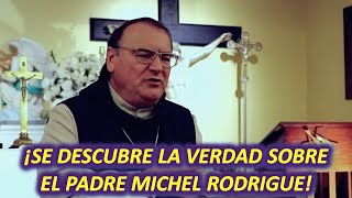 ¡POR FIN SE SABRÁ SI EL PADRE MICHEL RODRIGUE ES REAL O FALSO ESTA PROFECÍA ES CLAVE [upl. by Elene560]