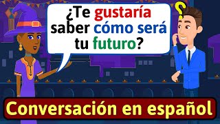 APRENDE ESPAÑOL Prediciendo el futuro  Conversaciones para aprender español  LEARN SPANISH [upl. by Nicholl503]