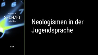 Linguistik in 60 Sekunden  028 Neologismen in der Jugendsprache [upl. by Jelena]