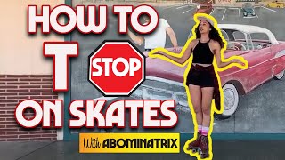 How to T Stop on Roller Skates with Abominatrix [upl. by Anaerdna]