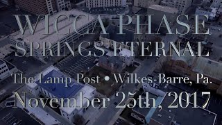 Wicca Phase Springs Eternal  FULL SET • 112517 • WilkesBarre Pa [upl. by Dayle]