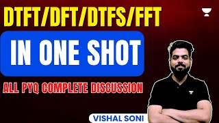 DTFTDFTDTFSFFT in One Shot  ALL PYQ Complete Discussion  Vishal Soni [upl. by Zerdna]