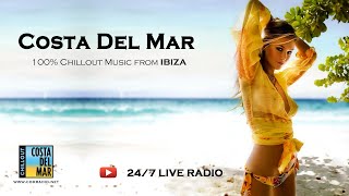 Costa Del Mar Radio  247 Live Radio from IBIZA I Best Relax Chillout Lounge Ambient Music [upl. by Nettirb]