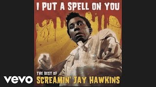 Screaming Jay Hawkins  I Put a Spell on You Audio [upl. by Yoo]