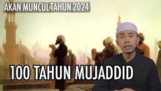 TAHUN 2024  SETIAP 100 TAHUN MUJADDID [upl. by Zoie]