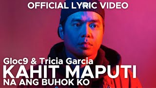 KAHIT MAPUTI NA ANG BUHOK KO by GLOC9 feat TRICIA GARCIA Official Lyric Video [upl. by Aldwon708]