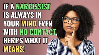 If A Narcissist Is Always In Your Mind Even with No Contact Heres What It Means  NPD Narcissism [upl. by Sug]