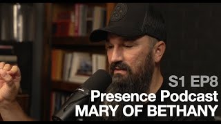 S1 E8  Presence Podcast  Mary of Bethany [upl. by Anneehs]