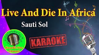 Karaoke Live And Die In Africa Sauti Sol Karaoke Now [upl. by Ellecrad117]