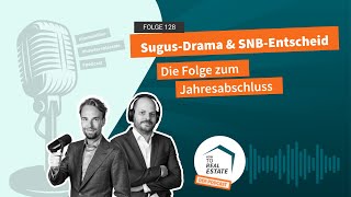 How to Real Estate Podcast 128 SugusDrama amp SNBEntscheid [upl. by Eisler]