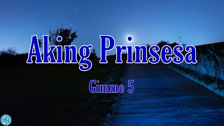 Gimme 5 Aking Prinsesalyrics [upl. by Elwira]