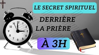 Le Secret Spirituel Derrière La Prière À 3h Du Matin Enseignement et Prière [upl. by Pine]