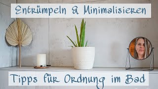 Entrümpeln amp Minimalisieren  10 einfache Tipps für Ordnung im Badezimmer [upl. by Kadner]