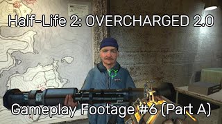 HalfLife 2 Overcharged 20 Gameplay Footage 6 Part A [upl. by Emerson663]