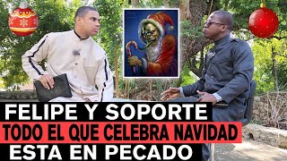 12 ¿Estan en pecado todo el que celebra navidad Felipe Guzmán y Soporte mi locura santaclaus [upl. by Analra]