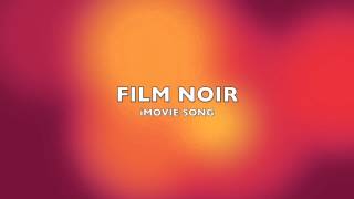 Film Noir  iMovie SongMusic [upl. by Airrej]