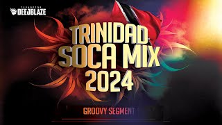 TRINIDAD SOCA MIX 2024  MIXED BY DEEJBLAZE [upl. by Eimorej]