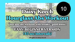 Daisy Keech HOURGLASS ABS WORKOUT EASY VERSION But Only the Exercises  Timer 45 secs amp Breaks [upl. by Siddra]