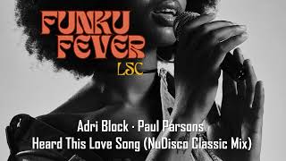 Adri Block · Paul Parsons  Heard This Love Song NuDisco Classic Mix [upl. by Bliss]