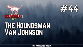 The Houndsman  Van Johnson  HXP 44 [upl. by Ppik]