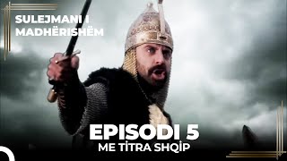 Sulejmani i Madherishem  Episodi 5 Me Titra Shqip [upl. by Zulema905]