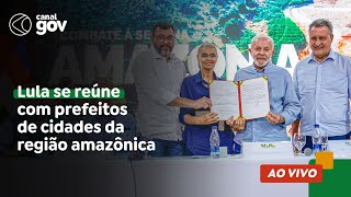 🔴 Lula se reúne com prefeitos de cidades da região amazônica [upl. by Ianthe695]