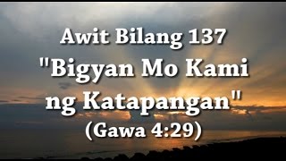 Awit Bilang 137  Bigyan Mo Kami ng Katapangan [upl. by Fugate]