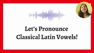 How To Pronounce Classical Latin Vowels [upl. by Akcire]