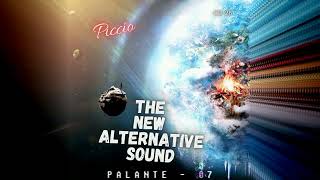 PALANTE 07  The New Alternative Sound Piccio [upl. by Aronid]