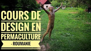 Un Cours de Design en Permaculture en Roumanie [upl. by Consuela85]