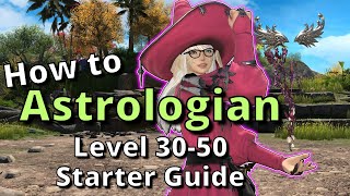 Dawntrail 705 Astrologian Starter Guide for Level 3050 New to the Job Start Here [upl. by Llertnor]