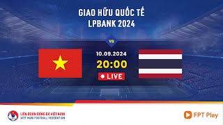 🔴 Trực tiếp VIỆT NAM  THÁI LAN  10092024  Giao hữu quốc tế LPBank 2024 [upl. by Annaesor]