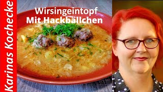 Wirsing Eintopf mit Hackbällchen nach Omas Rezept  minced meat with cabbage recipes [upl. by Nelie]