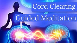 Guided Cord Cutting amp Clearing Meditation PURIFICATION and PROTECTION [upl. by Eniksre289]