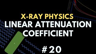 Linear Attenuation Coefficient LAC and Mass Attenuation Coefficient  Radiology Physics Course 27 [upl. by Feirahs]