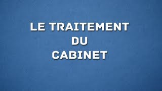 LE TRAITEMENT DU CABINET [upl. by Stella]