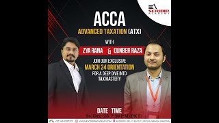 ACCA  P6  ATX  Orientation Session  March 24  Qunber Raza  Escribir Academy [upl. by Ringe]