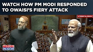 Modi Vs Owaisi Over ‘Muslims’ Attack  Watch Fiery Parliament Speeches  How PM Answered AIMIM MP [upl. by Nissy]