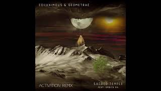 Equanimous amp Geometrae  Sacred Temple Activation Remix feat Ombiya Ra [upl. by Azelea774]