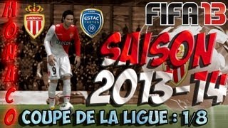 FIFA 13  Saison 201314  AS Monaco  Troyes  Coupe de la Ligue en live [upl. by Naujat871]