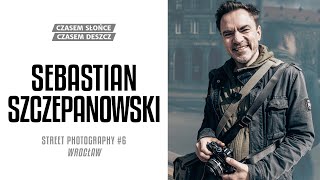 Sebastian Szczepanowski  Czasem Słońce Czasem Deszcz E06  Street Photography Wrocław [upl. by Eillit]