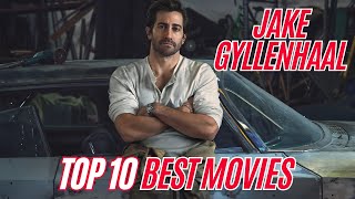 Jake Gyllenhaals Top 10 Movies Will BLOW Your Mind [upl. by Nakeber]