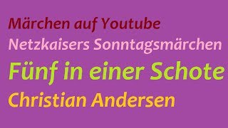 Sonntagsmärchen 1 Fünf in einer Schote Hans Christian Andersen [upl. by Cirle]