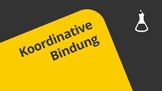 Die Chemie Koordinative Bindung  Chemie  Allgemeine und anorganische Chemie [upl. by Eelynnhoj]