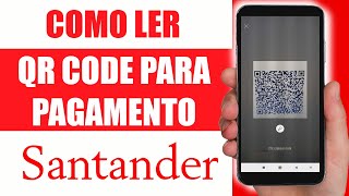 LER QR CODE PARA REALIZAR PAGAMENTOS NO SANTANDER  PASSO A PASSO [upl. by Airdnaed]